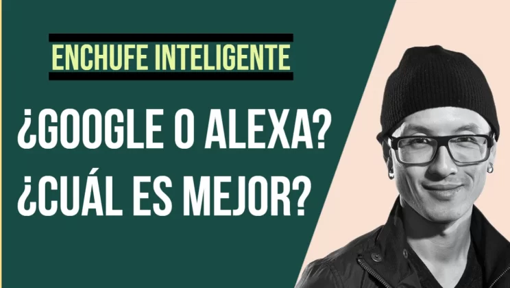 Comprar un Enchufe Inteligente: ¿Google o Alexa? ¿Cuál es mejor?