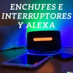 Enchufes e Interruptores y Alexa