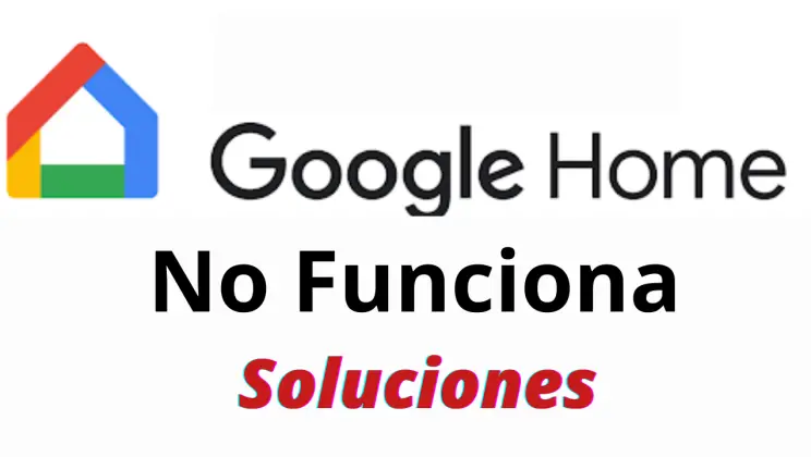 Soluciones a «Google Home no funciona»; Guía completa para resolver problemas comunes